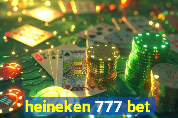 heineken 777 bet